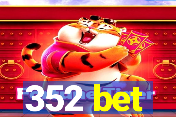 352 bet